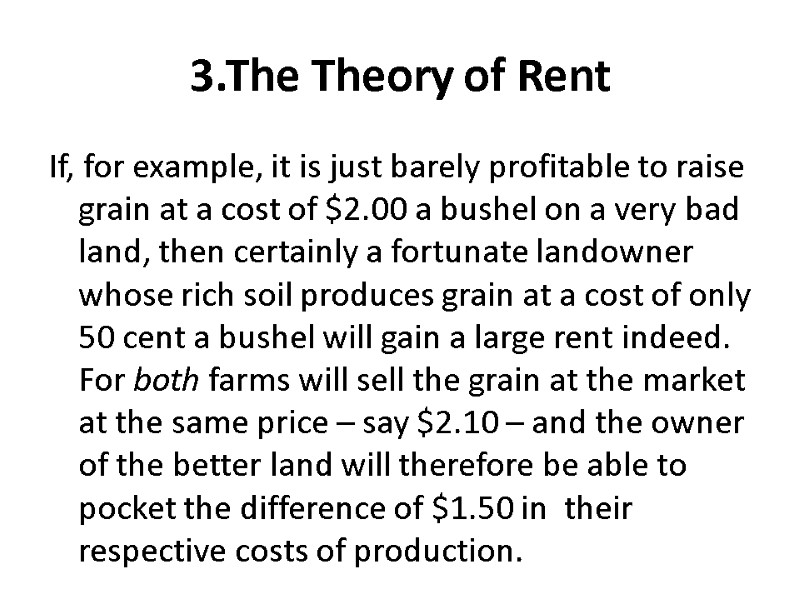 3.The Theory of Rent If, for example, it is just barely profitable to raise